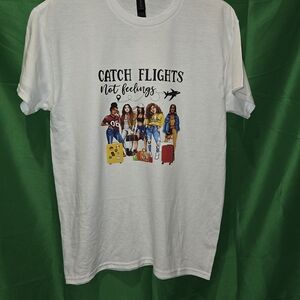 Gildan White Tee "Catch Flights Not Feelings" Graphic